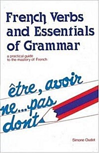 French Verbs And Essentials of Grammar (Paperback, 1st)