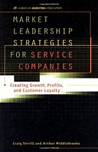 Market Leadership Strategies for Service Companies : Creating Growth, Profits, and Customer Loyalty (Paperback, 1st)