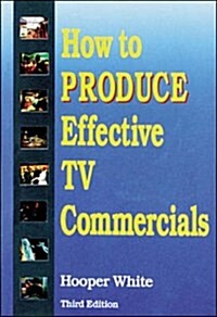 How To Produce Effective TV Commercials (Paperback, 3rd)
