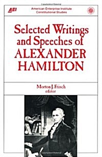Selected Writings & Speeches Of Alexander Hamilton (Paperback)