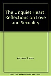 The Unquiet Heart: Reflections on Love and Sexuality (Paperback)