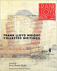 FRANK LLOYD WRIGHT: COLLECTED WRITINGS, VOLUME 4: 1939-1949 (Hardcover)