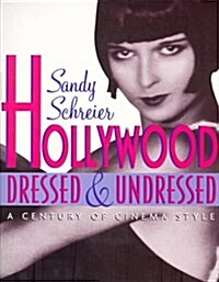 Hollywood Dressed & Undressed: A Century of Cinema Style (Hardcover)