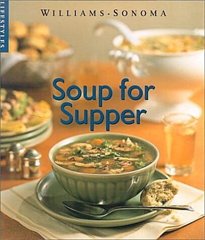 Soup for Supper (Williams-Sonoma Lifestyles) (Hardcover)