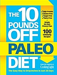 The 10 Pounds Off Paleo Diet: The Easy Way to Drop Inches in Just 28 Days (Paperback)