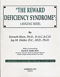 The Reward Deficiency Syndrome: A Biogenic Model (Hardcover)