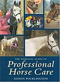 The Essential Guide to Professional Horse Care (Hardcover)