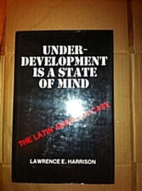 Underdevelopment Is a State of Mind: The Latin American Case (Paperback, 0)