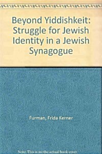 Beyond Yiddishkeit: The Struggle for Jewish Identity in a Reform Synagogue (Paperback)