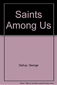 The Saints Among Us: How the Spiritually Committed Are Changing Our World (Paperback)