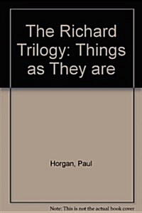 The Richard Trilogy: Things As They Are [1951], Everything to Live For [1968], The Thin Mountain Air [1977] (Paperback, First Edition)