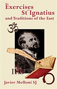 The Exercises of St Ignatius of Loyola and the Traditions of the East (Paperback)