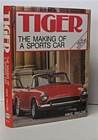 Tiger: The Making of a Sports Car (Foulis Motoring Book) (Paperback, 2 Sub)