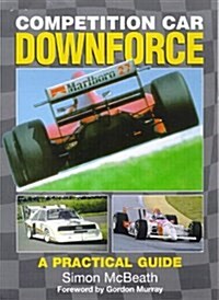 Competition Car Downforce: A Practical Guide (Hardcover)