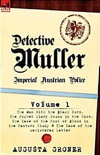 Detective Muller: Imperial Austrian Police-Volume 1-The Man with the Black Cord, the Pocket Diary Found in the Snow, the Case of the Poo (Paperback)