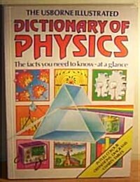 The Usborne Illustrated Dictionary of Physics: The Facts You Need to Know-At a Glance (Science dictionaries) (Paperback)