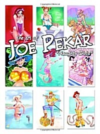 The Art of Joe Pekar: Naughty Girls Hardcover Ed (Hardcover, 1st)