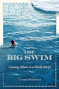 The Big Swim: Coming Ashore in a World Adrift (Paperback)