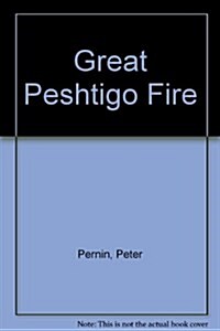 The Great Peshtigo Fire: An Eyewitness Account (Paperback)