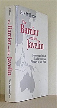 The Barrier and the Javelin: Japanese and Allied Strategies, February to June 1942 (Paperback)