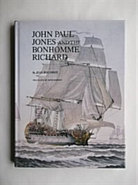 John Paul Jones and the Bonhomme Richard: A Reconstruction of the Ship and an Account of the Battle With H.M.S. Serapis (Paperback, 1st)
