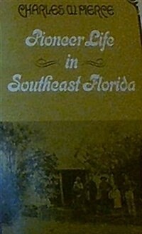 Pioneer Life in Southeast Florida (Paperback)