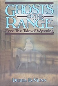 Ghosts on the Range: Eerie True Tales of Wyoming (The Pruett Series) (Hardcover, 1st)