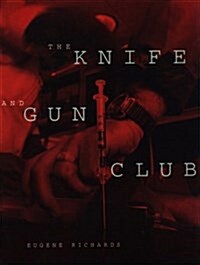 The Knife and Gun Club: Scenes from an Emergency Room (Hardcover, 1st)