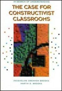 In search of understanding : the case for constructivist classrooms