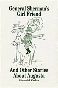 General Shermans Girl Friend and Other Stories About Augusta (Hardcover)