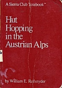 Sierra Club: Hut Hopping in the Austrian Alps (A Sierra Club totebook) (Paperback)