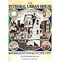 The Integral Urban House: Self-Reliant Living in the City (Paperback, 1st)