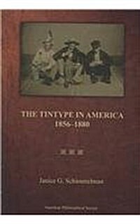 Tintype in America, 1856-1880: Transactions, American Philosophical Society (Vol. 97, Part 2) (Paperback)