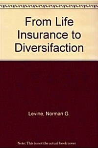From Life Insurance to Diversifaction (Hardcover, 1st)
