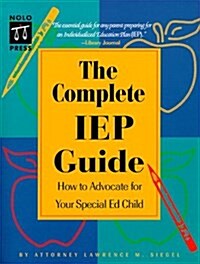 The Complete IEP Guide : How to Advocate for Your Special Ed. Child (Paperback, 1st)