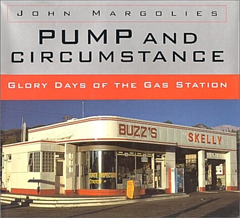 Pump and Circumstance: Glory Days of the Gas Station (Hardcover, 1st)
