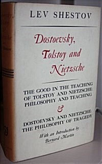 Dostoevsky, Tolstoy, and Nietzsche (The Good in the Teaching of Tolstoy and Nietzsche: Philosophy and Teaching & Dostoevsky and Nietzsche: The Philoso (Hardcover, First Thus)