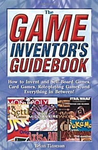 The Game Inventors Guidebook (Paperback, 0)