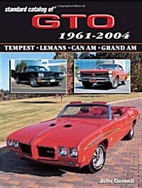 Standard Catalog of Gto 1961-2004: Tempest, Lemans, Can Am, Grand Am (Standard Catalog of Gto) (Paperback)