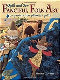 Quilt and Sew Fanciful Folk Art with Pattern(s) (Paperback, Book and Access)