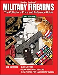 Standard Catalog Of Military Firearms: The Collectors Price and Reference Guide (Paperback, 3rd)