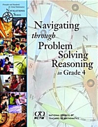 Navigating Through Problem Solving and Reasoning in Grade 4 (Principles and Standards for School Mathematics Navigations) (Paperback, illustrated edition)