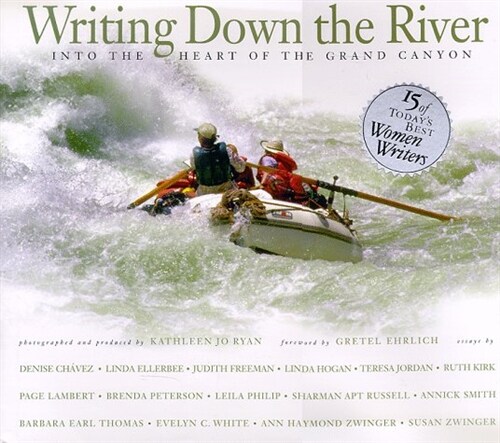 Writing Down the River: Into the Heart of the Grand Canyon (Paperback, First Edition, First Printing)