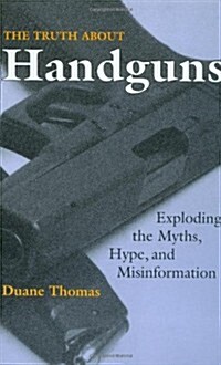 The Truth About Handguns (Paperback)