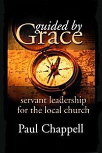 Guided by Grace: Servant Leadership for the Local Church (Hardcover, First Edition)