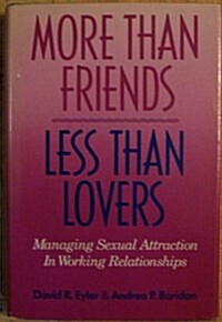 More Than Friends, Less Than Lovers: Managing Sexual Attraction in the Workplace (Paperback, 1st)