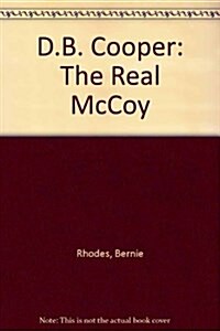 D.B. Cooper: The Real McCoy (Paperback, First Edition)