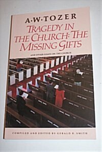 Tragedy in the Church: The Missing Gifts (Paperback, Revised)