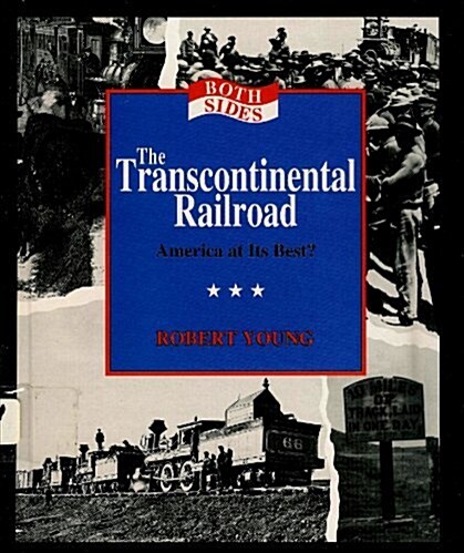 The Transcontinental Railroad: America at Its Best? (Both Sides) (Paperback, 1st)