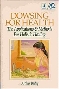 Dowsing for Health: The Applications & Methods for Holistic Healing (Llewellyn/Quantum Series) (Paperback)